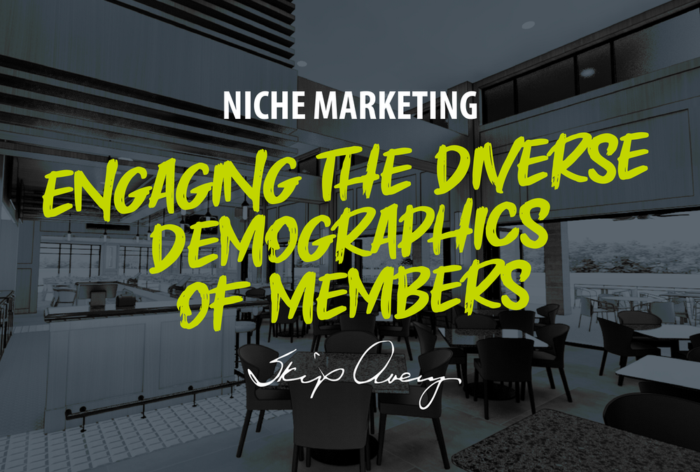 Niche Marketing in Private Clubs: Engaging the Diverse Demographics of Members