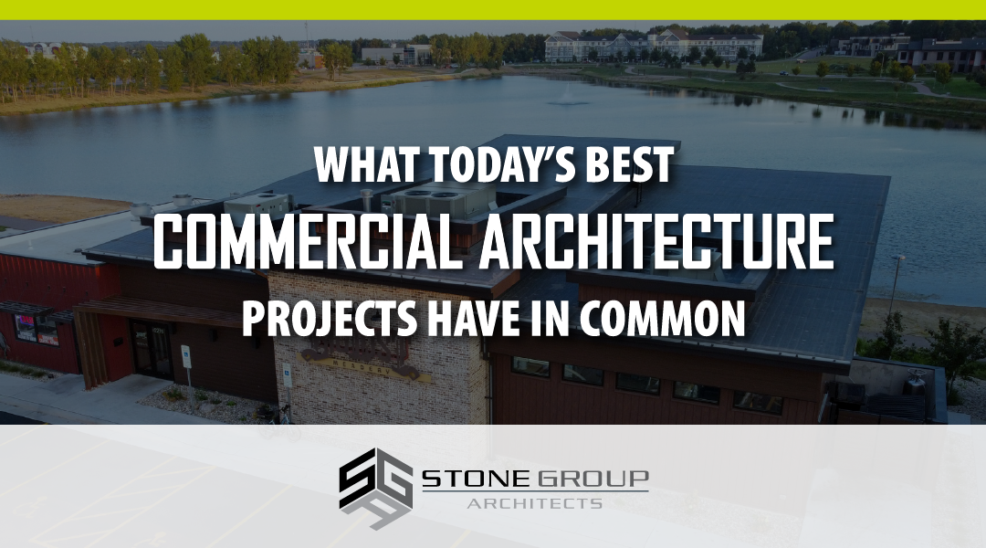 What Today’s Best Commercial Architecture Projects Have in Common