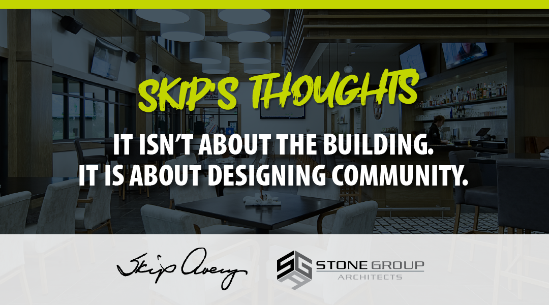 It Isn’t About a Building. It Is About Designing Community.